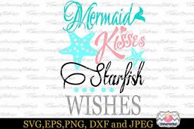 Perfect to use with design space, silhouette and many other compatible softwares. Free Svg Eps Dxf Png Cutting Files For Mermaid Kisses Starfish Wishes Crafter File
