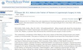 1888pressrelease offers unique free service to distribute press releases to newswires and websites to help increase awareness of product, company or service. Professor Dr R K Mishra Is The Trainer Of Trainers In Laparoscopic Surgery In India
