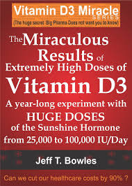 The Miraculous Results Of Extremely High Doses Of The Sunshine Hormone Vitamin D3 My Experiment With Hu Higher Dose High Dose Vitamin D Benefits Of Vitamin A