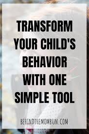 Transform Your Childs Behavior With This Easy Tool Behind