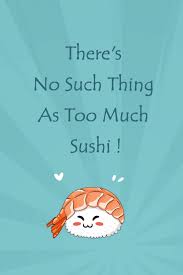 Sometimes sushi is just superb, and other times there's nothing like a great big steak. Lined Notebook Thick Journal With Quote 119 Pages Sushi Lover Gifts Gag Gifts Publications Premium 9781076403285 Amazon Com Books