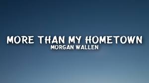 Morgan Wallen More Than My Hometown Lyrics Youtube