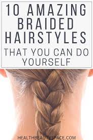 10 Amazing Braided Hairstyles That You Can Do Yourself Just By Following This Great Tutorial Hair Styles Braided Hairstyles Tutorials Braided Hairstyles