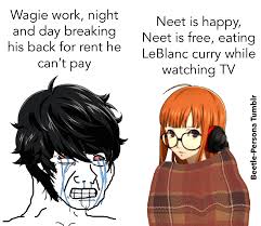 Neet is an acronym standing for not in education, employment or training, which was originally coined in the united kingdom as a classification for people between the ages of 16 and 24 who were. Fresh Memes No Stale Themes Wagie Ren Works Hard While Neet Futaba Lives The