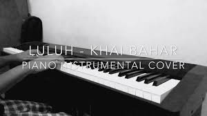 Khai bahar (nar publishing sdn bhd). Luluh Khai Bahar Piano Instrumental Cover Chords Chordify