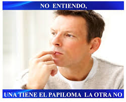 NO ENTIENDO, UNA TIENE EL PAPILOMA Y...