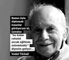 Vedat türkali kaç yaşında öldü? Vedat Turkali Sozleri Ozlu Sozler Guzel Soz Bilgelik Alintilari