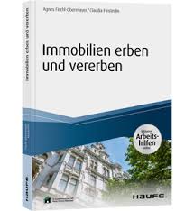 Denn beide bereiche fallen unter das. Immobilien Erben Und Vererben Inkl Arbeitshilfen Online Buch Ebook Von Agnes Fischl Obermayer Claudia Finsterlin Haufe Shop