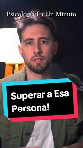 Superar a esa persona: Consejos psicológicos clave