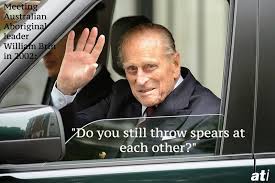 Here are 10 of his funniest quotes of prince philip: Prince Philip Racist Quotes Quotesgram