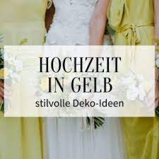 Zu den beliebtesten blumen für die hochzeit gehören die rosen. Hochzeit In Gelb 40 Stilvolle Und Kreative Deko Ideen Hochzeitskiste