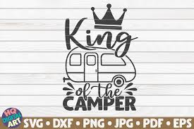 Weekly free svg cut file diy craft inspirations & videos 👇🏼✨click this link for more✨👇🏼 smart.bio/freesvgcaluyadesign. King Of The Camper Camping Quote Graphic By Mihaibadea95 Creative Fabrica