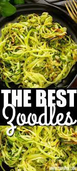 Best Ever Zucchini Noodles Zoodle Recipes Zoodle Recipes Healthy Zoodle Recipes Easy