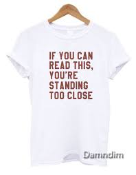 If You Can Read This You Re Too Close Shirt Forever 21 If You Can Read This Funny Graphic Tees Reading Shirts Funny Quote Tees Shirts