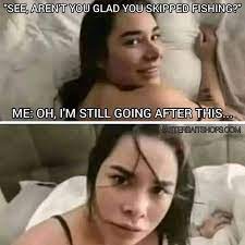 SEE, AREN'T YOU GLAD YOU SKIPPED FISHING?" ME: ME:OH, OH, I'M STILL GOING  AFTER THIS... MTERBAITSHOPSCOM