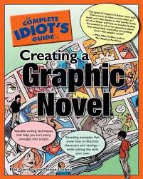 The old writing adage, show, don't tell, is definitely on display in graphic novels—that's why series like dog man and the bad guys are such great books to read before students dive into creative writing projects. The Complete Idiot S Guide To Creating A Graphic Novel By Nat Gertler