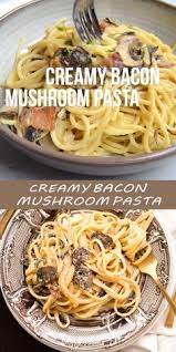 Creamy Bacon Mushroom Pasta Recipe Easy Pasta Recipes Quick Dinner Recipes Bacon Stuffed Mushrooms
