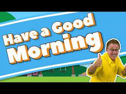 Have A Good Morning Have A Good Day Morning Song For Kids Jack Hartmann Youtube Good Morning Song Morning Songs How To Have A Good Morning