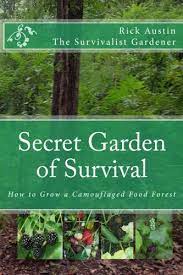 Secret Garden Of Survival How To Grow A Camouflaged Food Forest Austin Rick 9781481839778 Amazon Com Books