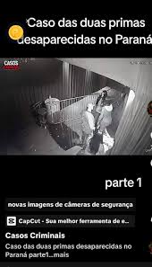 ALERTA: CASO DAS DUAS PRIMAS DESAPARECIDAS NO PARANÁ 🚨 O QUE SABEMOS:  Trata-se do caso de duas primas que desapareceram na região de Cianorte, no  Paraná. As imagens que circulam são de