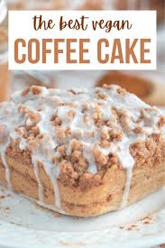 The Best Vegan Coffee Cake Recipe Vegan Coffee Cakes Vegan Baking Dessert Coffee Cake