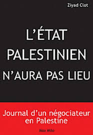 Start date dec 17, 2016. Il N Y Aura Pas D Etat Palestinien Journal D Un De Ziyad Clot Livre Decitre