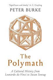 Start your review of the polymath: The Polymath A Cultural History From Leonardo Da Vinci To Susan Sontag Burke Peter 9780300250022 Amazon Com Books
