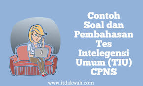 Contoh Soal Dan Pembahasan Tes Intelegensi Umum Tiu Cpns It Dakwah