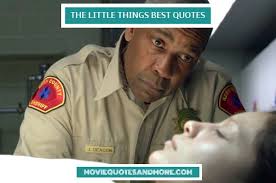 Created by dee laduke, debby beece, geoffrey darby, brown johnson. The Little Things Best Movie Quotes
