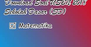 Soal un sd 2018 matematika. Download Soal Usbn Sekolah Dasar Sd Tahun 2018 Bidang Matematika Provinsi Jawa Barat M4th Lab