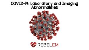 Covid 19 Laboratory And Imaging Abnormalities Rebel Em Emergency Medicine Blog
