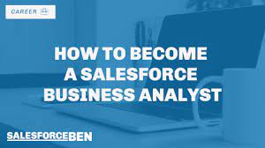 Learn about a career as a business analyst including salary and steps to launch a business analyst career. How To Become A Salesforce Business Analyst Salesforce Ben