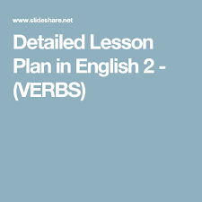 Detailed Lesson Plan In English 2 Verbs How To Plan 4a S Lesson Plan Lesson