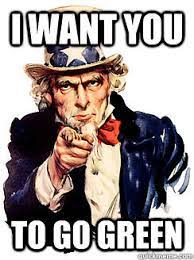 I Want You To Go Green Advice By Uncle Sam Quickmeme