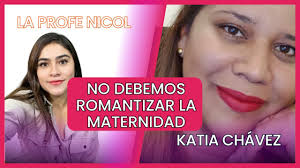 KATIA CHÁVEZ: NO DEBEMOS ROMANTIZAR LA MATERNIDAD