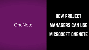 How Project Managers Can Use Microsoft Onenote