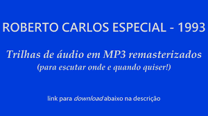 Tu regreso (a volta) — roberto carlos. 1993 Roberto Carlos Especial Audio Mp3 Download Youtube