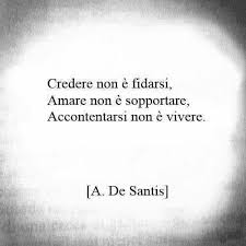 Innamorati Di Te Della Vita E Dopo Di Chi Vuoi Tattoo Credere Non E Fidarsi Amare Non E Sopportarsi Accontentarsi Non E Vivere Citazioni Sagge Citazioni Famose Citazioni Motivazionali