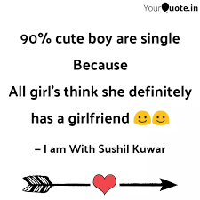 90 Cute Boy Are Single B Quotes Writings By Sushil Kuwar Yourquote