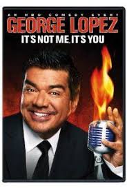 George Lopez It S Not Me It S You 2012 George Lopez George Comedy Events