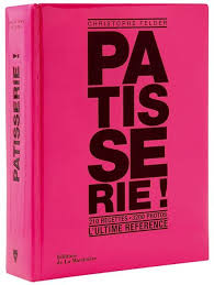 Patisserie Collector Christophe Felder Livre Patisserie Christophe Felder Recette Illustree