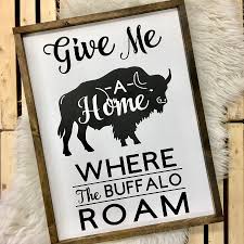 Give Me A Home Where the Buffalo Roam – Wooden Arrow Designs