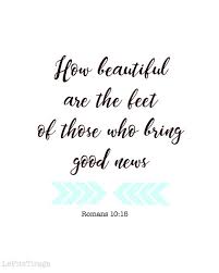 How Beautiful Are The Feet Of Those Who Bring Good News Etsy Christian Friendship Quotes Good News Quotes Inspirational Bible Quotes