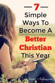 How many christians are like this! 7 Simple Ways To Become A Better Christian This Year