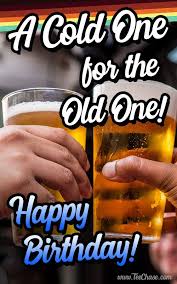 Birthday Messages Funny Birthday Wishes For Old Friend A Cold One For The Old One Funny Birthday Message For A Beer Lover Fr Happy Birthday Quotes For Friends Happy Birthday Quotes Funny Birthday Message For Friend