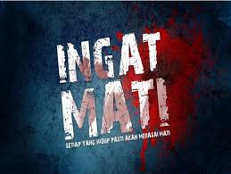 Ke mana kita akan pergi dan ke mana akhirnya kehidupan ini? Mengingat Kematian