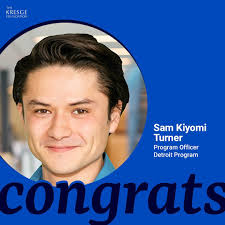 Kresge's Detroit Program is pleased to announce the promotion of Sam Kiyomi  Turner, who works extensively with the foundation's growing portfolio of  racial justice and movement-building grant partners, to program officer.  Congratulations