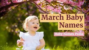 21 Magnificent March Baby Names