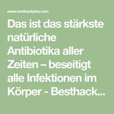 Das Ist Das Starkste Naturliche Antibiotika Aller Zeiten Beseitigt Alle Infektionen Im Korper Naturliches Antibiotika Heilen Gelenkschmerzen