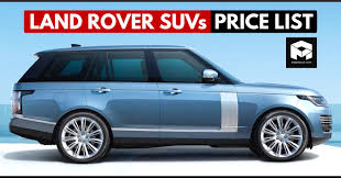 Latest Land Rover Suvs Price List In India All Models